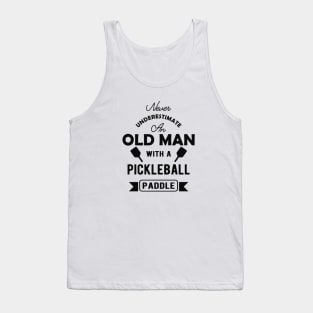 Pickleball - Never underestimate an old man with a pickleball paddle Tank Top